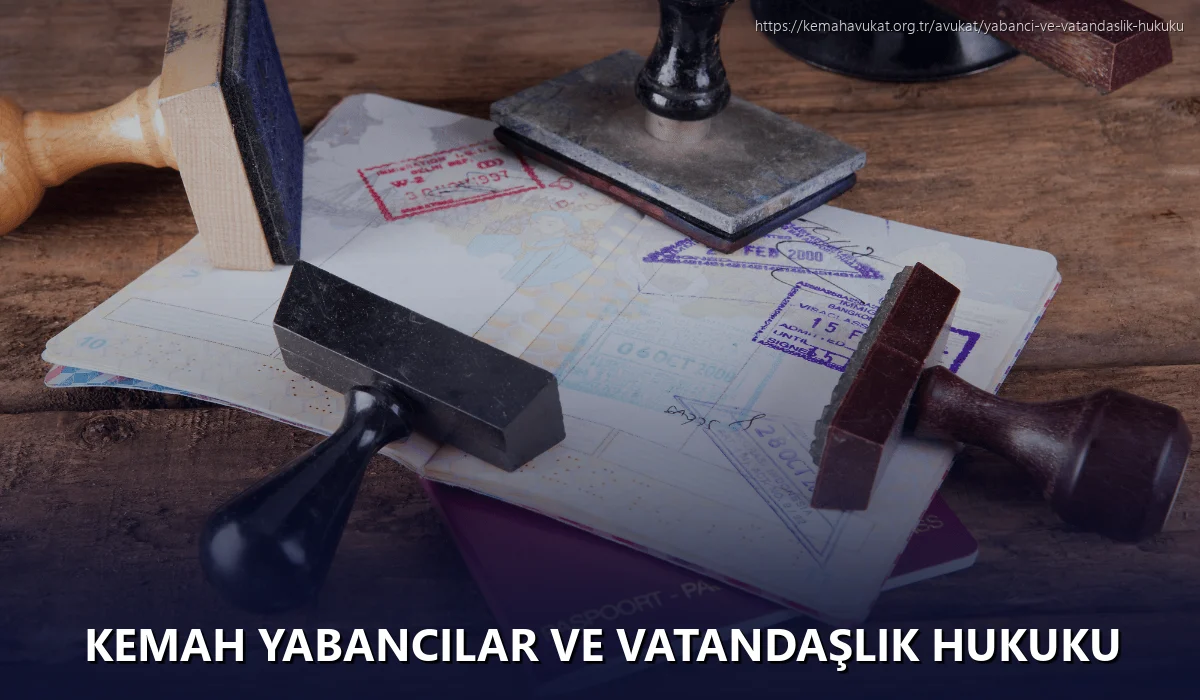 Kemah Yabancılar ve Vatandaşlık Hukuku
